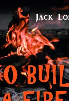 Обложка книги - To Build a Fire - Джек Лондон