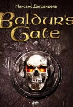 Аудиокнига - Baldur’s Gate. Путешествие от истоков до классики RPG. Максанс Деграндель - слушать в Литвек