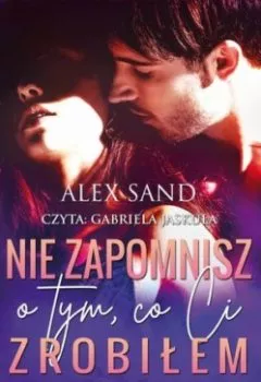 Аудиокнига - Nie zapomnisz o tym, co Ci zrobiłem. Alex Sand - слушать в Литвек