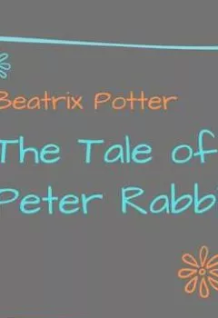 Аудиокнига - The Tale of Peter Rabbit. Беатрис Поттер - слушать в Литвек