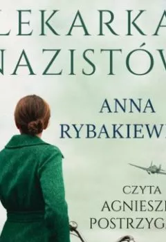 Книга - Lekarka nazistów. Anna Rybakiewicz - прослушать в Литвек