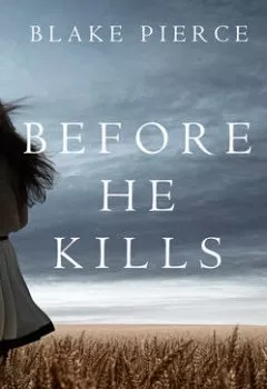 Аудиокнига - Before he Kills. Блейк Пирс - слушать в Литвек