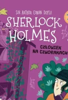 Обложка книги - Klasyka dla dzieci. Sherlock Holmes. Tom 28. Człowiek na czworakach - Arthur Conan Doyle