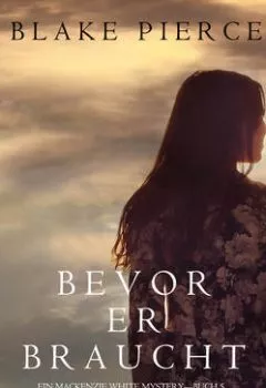 Аудиокнига - Bevor Er Braucht. Блейк Пирс - слушать в Литвек