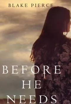 Аудиокнига - Before He Needs. Блейк Пирс - слушать в Литвек