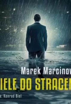 Книга - Wiele do stracenia. Marek Marcinowski - прослушать в Литвек