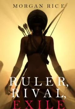 Обложка книги - Ruler, Rival, Exile - Морган Райс