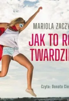 Обложка книги - Jak to robią twardzielki - Mariola Zaczyńska