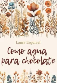 Аудиокнига - Шоколад на крутом кипятке / Como Agua Para Chocolate.. Лаура Эскивель - слушать в Литвек