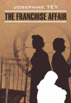 Аудиокнига - Загадочные события во Франчесе / The Franchise Affair. Джозефина Тэй - слушать в Литвек