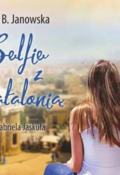 Аудиокнига - Selfie z Katalonią. Monika B. Janowska - слушать в Литвек