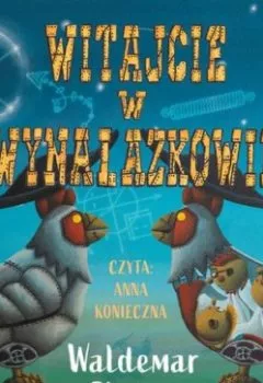Аудиокнига - Witajcie w Wynalazkowie. Waldemar Cichoń - слушать в Литвек