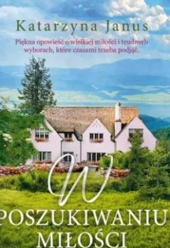 Аудиокнига - W poszukiwaniu miłości. Katarzyna Janus - слушать в Литвек