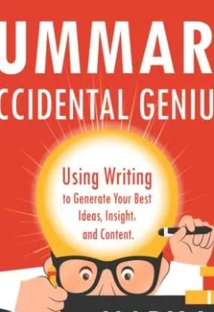 Книга - Summary: Accidental Genius. Using Writing to Generate Your Best Ideas, Insight and Content. Mark Levy. Smart Reading - прослушать в Литвек