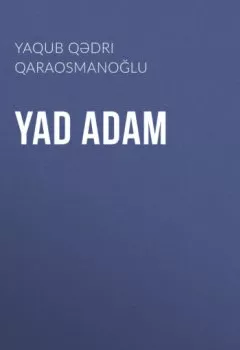 Обложка книги - Yad adam - Yaqub Qədri Qaraosmanoğlu