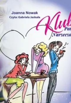 Аудиокнига - Klub Porzuconych Narzeczonych 2. Joanna Nowak - слушать в Литвек