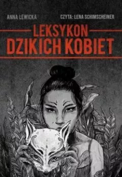 Аудиокнига - Leksykon dzikich kobiet. Anna Lewicka - слушать в Литвек