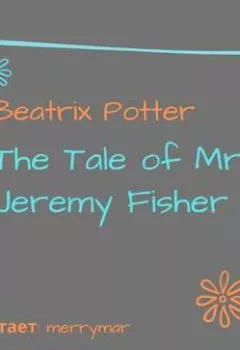 Обложка книги - The Tale of Mr. Jeremy Fisher - Беатрис Поттер