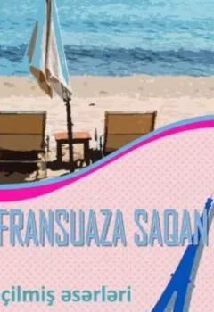 Аудиокнига - Seçilmiş əsərləri. Fransuaza Saqan - слушать в Литвек