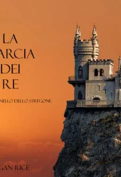 Обложка книги - La Marcia Dei Re - Морган Райс