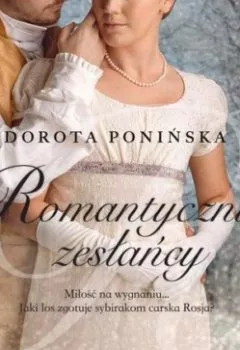 Аудиокнига - Romantyczni zesłańcy. Dorota Ponińska - слушать в Литвек