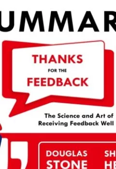 Аудиокнига - Summary: Thanks for the Feedback. The Science and Art of Receiving Feedback Well. Douglas Stone, Sheila Heen. Smart Reading - слушать в Литвек