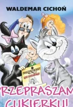 Аудиокнига - Przepraszam, Cukierku!. Waldemar Cichoń - слушать в Литвек
