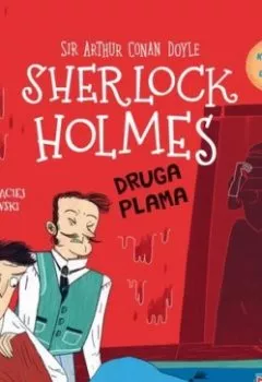 Обложка книги - Klasyka dla dzieci. Sherlock Holmes. Tom 29. Druga plama - Arthur Conan Doyle