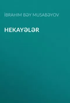 Аудиокнига - Hekayələr. İbrahim Bəy Musabəyov - слушать в Литвек