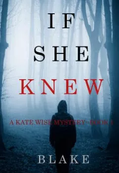 Обложка книги - If She Knew - Блейк Пирс