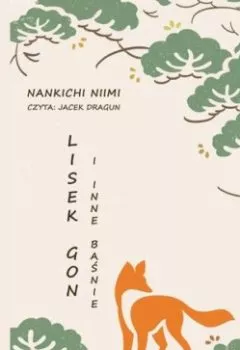 Аудиокнига - Lisek Gon i inne baśnie. Nankichi Niimi - слушать в Литвек