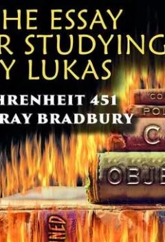 Книга - The Essay for studying by Lukas Fahrenheit 451. Lukas - прослушать в Литвек