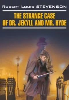 Обложка книги - Странная история доктора Джекила и мистера Хайда / The Strange Case of Dr. Jekyll and Mr. Hyde - Роберт Льюис Стивенсон