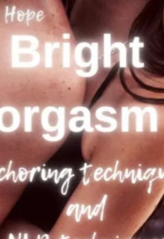 Обложка книги - Bright orgasm. Anchoring techniques and NLP techniques - Питер Хоуп