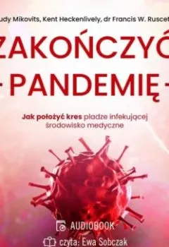 Книга - Zakończyć pandemię. Judy Mikovits - прослушать в Литвек