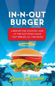 Книга - In-N-Out Burger. Взгляд из-за прилавка на сеть ресторанов быстрого питания, которая нарушает все правила. Стейси Перман - читать в Литвек
