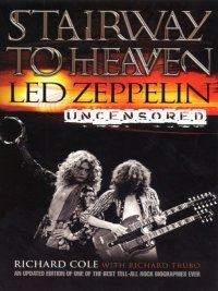 Книга - Лестница в небеса: Led Zeppelin без цензуры. Ричард Коул - прочитать в Литвек
