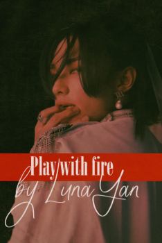 Книга - Play with fire (СИ).   (LunaYan) - читать в Литвек