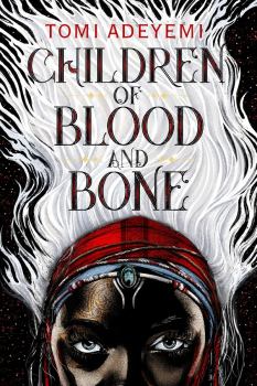Обложка книги - Дети крови и костей - Томи Адейеми