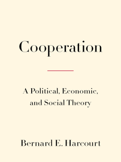 Обложка книги - Кооперация. Политическая, экономическая и социальная теория - Бернард Харкорт