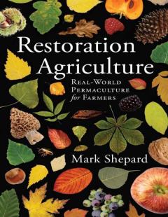 Обложка книги - Восстановительное сельское хозяйство. Реальная пермакультура для фермеров - Марк Шепард