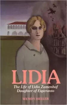 Книга - Lidia Life of Lidia Zamenhof, Daughter of Esperanto by Wendy Heller (z-lib.org). Wendy Heller - читать в Литвек