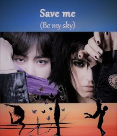 Книга - Save me (Be my sky) (СИ).   (bewthme) - прочитать в Литвек