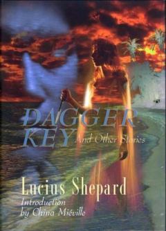 Книга - Dagger Key and Other Stories. Lucius Shepard - читать в Литвек