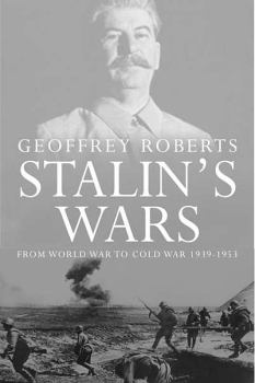 Обложка книги - Сталинские войны: от мировой войны до холодной, 1939–1953 - Джеффри Робертс