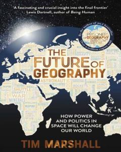 Обложка книги - The Future Of Geography - Tim Marshall