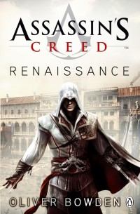 Обложка книги - Assassin’s Creed: Renaissance (ЛП) - Оливер Боуден