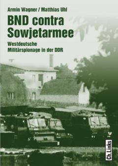 Книга - БНД против Советской армии: Западногерманский военный шпионаж в ГДР. Армин Вагнер - читать в Литвек