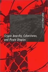 Книга - Криптоанархия, кибергосударства и пиратские утопии. Питер Ладлоу - прочитать в Литвек
