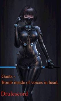 Книга - Gantz – Бомба вместо голосов. / Gantz – Bomb inside of voices in head.  Drulescord - прочитать в Литвек